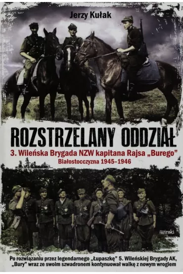 Rozstrzelany oddzia� 3. Wile�ska Brygada NZW... - Jerzy Ku�ak