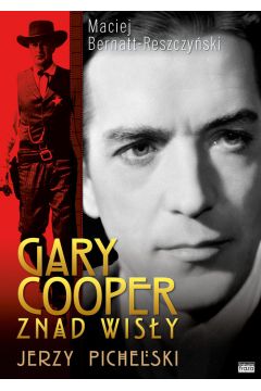 Gary Cooper z nad Wisy Jerzy Pichelski