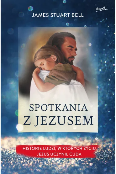 Spotkania z Jezusem - James Stuart Bell