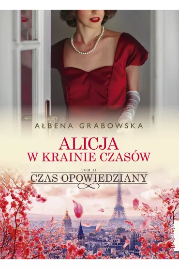 Czas opowiedziany. Alicja w krainie czasw. Tom 2 - Abena Grabowska