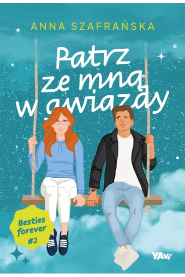 Patrz ze mn� w gwiazdy. Besties forever. Tom 2 - Anna Szafra�ska