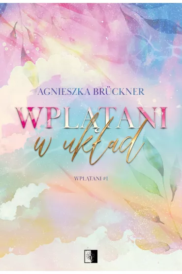 Wpl�tani w uk�ad. Wpl�tani. Tom 1 - Agnieszka Bruckner