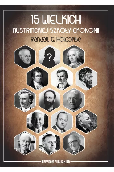 15 wielkich austriackiej szko�y ekonomii - Randall G Holcombe
