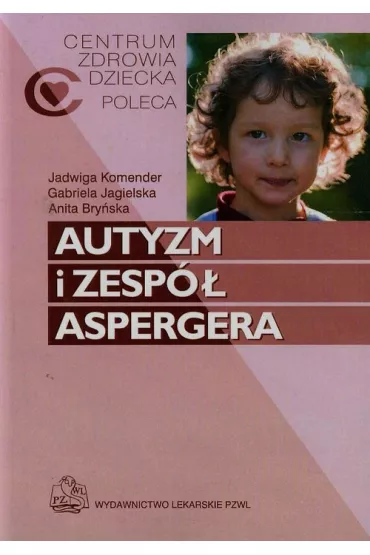 Autyzm i zesp� Aspergera - Anita Bry�ska, Gabriela Jagielska, Jadwiga Komender