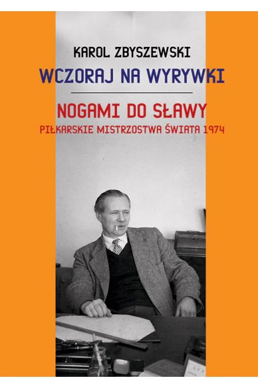 Wczoraj na wyrywki Nogami do sławy