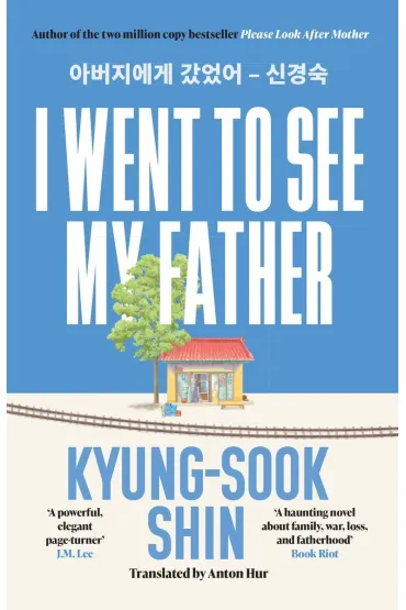 I Went to See My Father - Shin Kyung-Sook