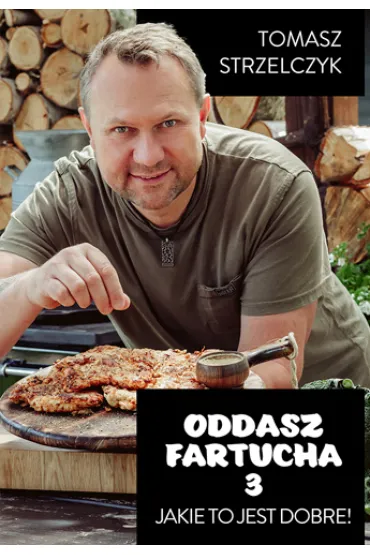 Oddasz Fartucha 3. Jakie to jest dobre! - Tomasz  Strzelczyk