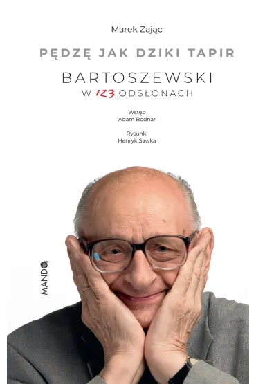 P�dz� jak dziki tapir Bartoszewski w 123 ods�onach - Marek Zaj�c