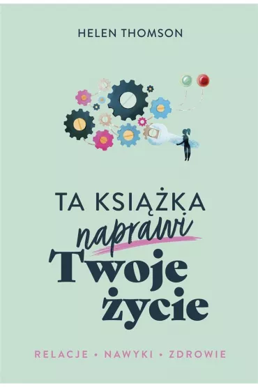 Ta ksika naprawi Twoje ycie - Helen  Thomson