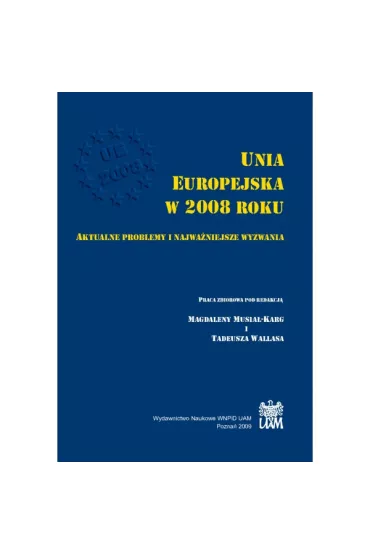 Unia Europejska w 2008 roku. Aktualne problemy i najwa�niejsze wyzwania