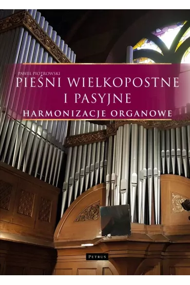 Pie�ni wielkopostne i pasyjne - Harmonizacje organowe - Pawe� Piotrowski