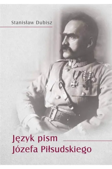 J�zyk pism J�zefa Pi�sudskiego - Stanis�aw Dubisz