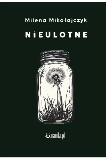 Nieulotne - Milena Miko�ajczyk