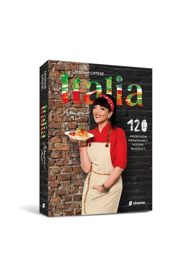 Italia. Amore mio. 120 przepis�w prawdziwej kuchni w�oskiej - Cristina Catese