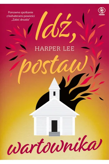 Id�, postaw wartownika - Harper Lee