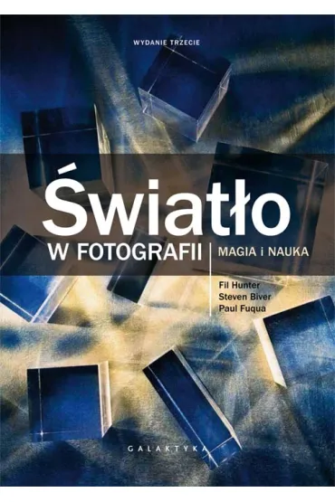 �wiat�o w fotografii. Magia i nauka - Steven Biver, Paul Fuqua, Fil Hunter