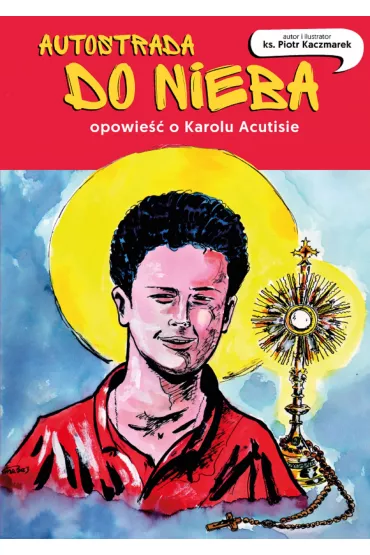 Autostrada do nieba. Opowie�� o Karolu Acutisie - Piotr Kaczmarek
