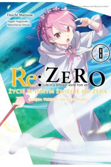 Re: Zero. �ycie w innym �wiecie od zera. Ksi�ga 3. Truth of Zero. Tom 8 - Daichi Matsuse