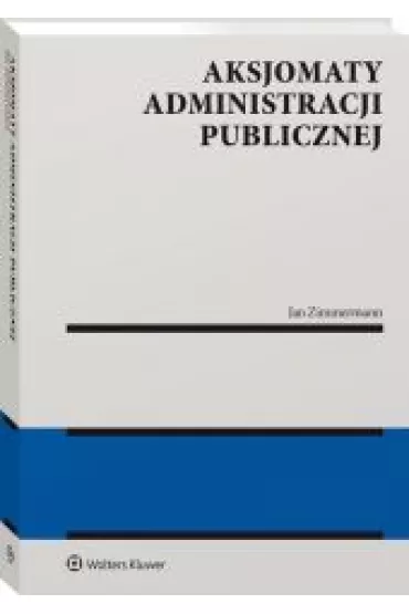 Aksjomaty administracji publicznej - Jan Zimmermann