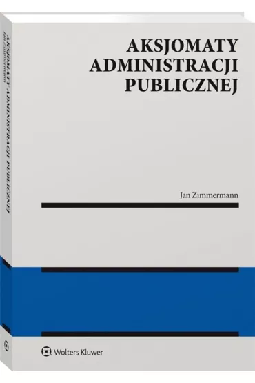 Aksjomaty administracji publicznej - Jan Zimmermann