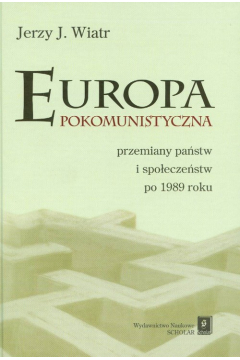 Europa pokomunistyczna przemiany pastw i spoeczestw po 1989 roku