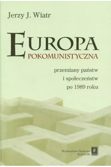 Europa pokomunistyczna przemiany pa�stw i spo�ecze�stw po 1989 roku - Jerzy J. Wiatr