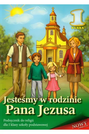 Jeste�my w rodzinie Pana Jezusa. Podr�cznik do religii dla I klasy szko�y podstawowej - Stanis�aw �abendowicz