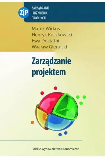 Zarz�dzanie projektem - Ewa Dostatni, Henryk Roszkowski, Marek Wirkus, Wac�aw Gierulski