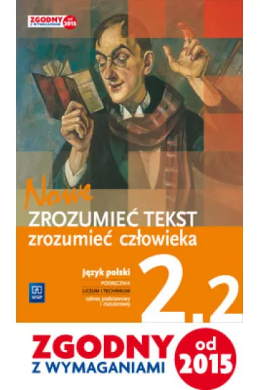 Nowe Zrozumie tekst - zrozumie czowieka 2.2 - Modernizm - dwudziestolecie midzywojenne. Klasa 2. Cz 2. Liceum i technikum. Podrcznik do jzyka polskiego. Zakres podstawowy i rozszerzony - Adam Kalbarczyk, Dariusz Trzeniowski, Dariusz Chemperek