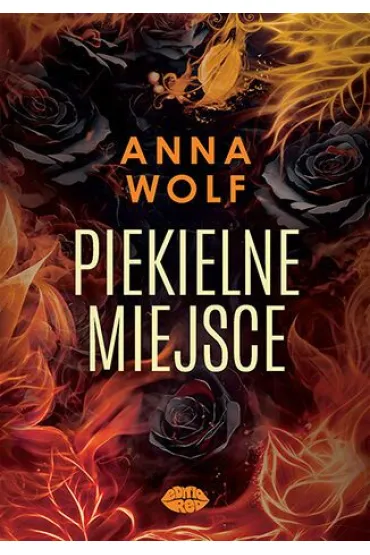 Piekielne miejsce. Dylogia Piekielna. Tom 2 - Anna Wolf