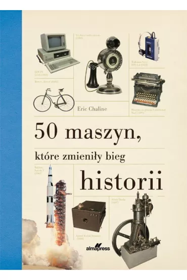 50 maszyn, kt�re zmieni�y bieg historii - Eric Chaline