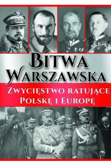 Bitwa Warszawska. Zwyci�stwo ratuj�ce Polsk� i Europ�