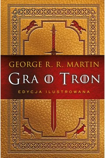 Gra o tron (edycja ilustrowana) - George R. R. Martin