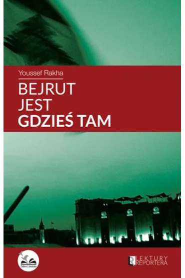 Bejrut jest gdzie� tam - Youssef Rakha
