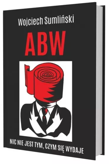 ABW Nic nie jest tym czym si wydaje - Wojciech Sumliski