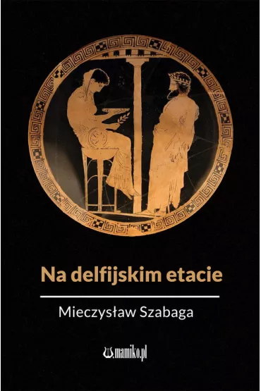 Na delfijskim etacie - Mieczys�aw  Szabaga