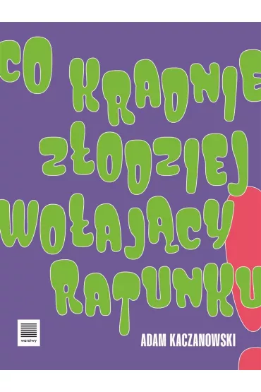 Co kradnie z�odziej wo�aj�cy ratunku - Adam Kaczanowski