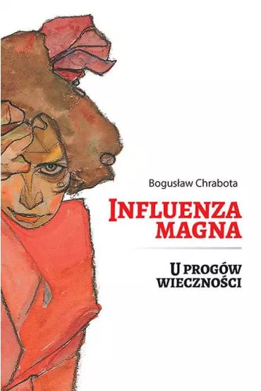 Influenza magna. U prog�w wieczno�ci - Bogus�aw Chrabota