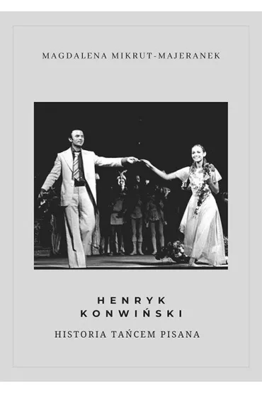 eBook Henryk Konwi�ski. Historia ta�cem pisana pdf - Magdalena Mikrut-Majeranek
