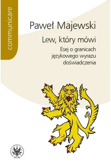 Lew, kt�ry m�wi. Esej o granicach j�zykowego wyrazu do�wiadczenia - Pawe� Majewski