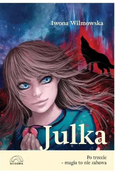 Julka. Po trzecie &ndash; magia to nie zabawa - Iwona Wilmowska