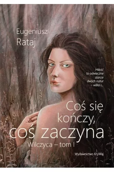 Co� si� ko�czy, co� zaczyna - Wilczyca - tom I - Eugeniusz Rataj