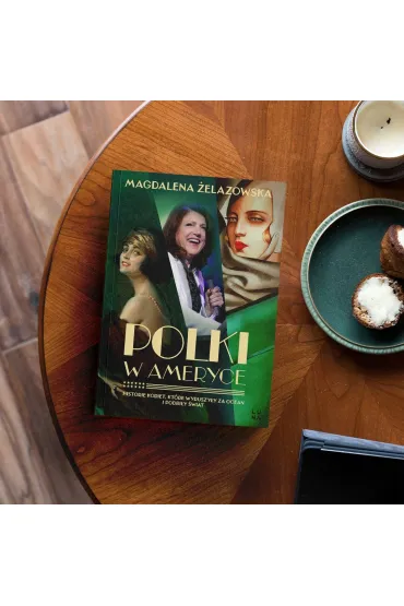 Polki w Ameryce. Historie kobiet, kt�re wyruszy�y za ocean i podbi�y �wiat - Magdalena �elazowska