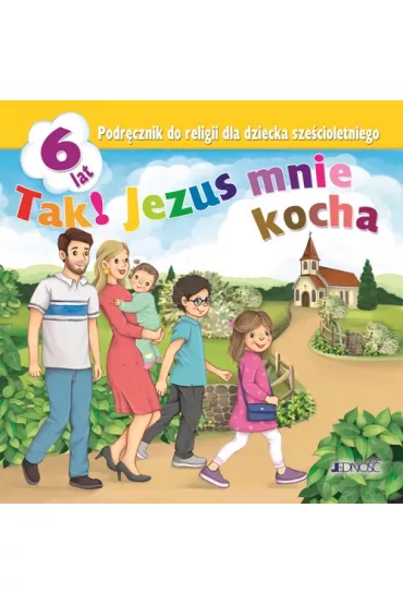 Tak! Jezus mnie kocha. Podrcznik do religii dla dziecka szecioletniego - Elbieta Kondrak, Krzysztof Mielnicki
