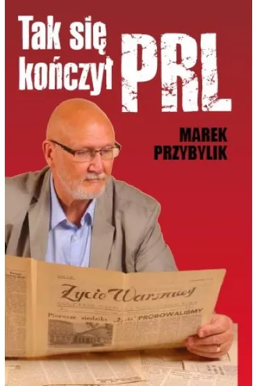 Tak si� ko�czy� PRL - Marek Przybylik