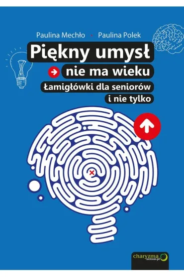 Pi�kny umys� nie ma wieku. �amig��wki dla senior�w i nie tylko - Paulina Mech�o, Paulina Polek