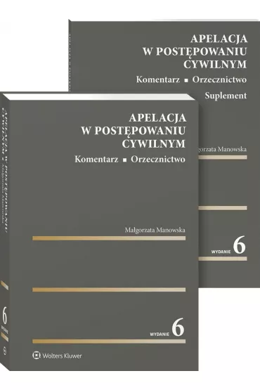 Apelacja w post�powaniu cywilnym. Komentarz. Orzecznictwo - Ma�gorzata Manowska