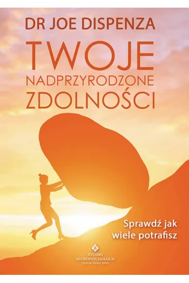 Twoje nadprzyrodzone zdolno�ci sprawd� jak wiele potrafisz - Joe Dispenza