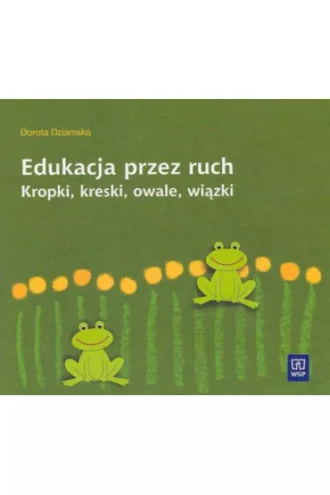 Edukacja przez ruch Kropki kreski owale wi�zki - Dorota Dziamska