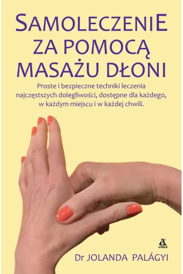 Samoleczenie za pomoc� masa�u d�oni - Jolanda Palagyi